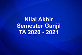 NILAI SEMESTER GANNJIL T.A. 2020/2021